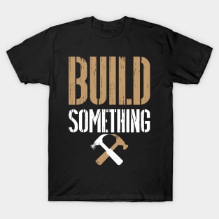 Build Something - Master Builder T-Shirt